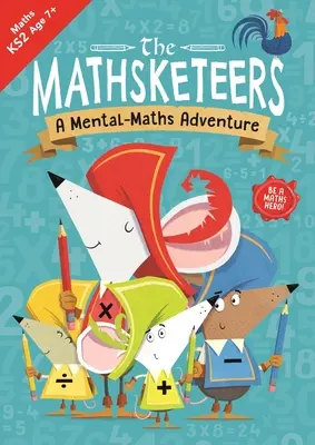 The Mathsketeers - Egy mentális matematikai kaland: A Key Stage 2 Home Learning Resourcevolume 3 - The Mathsketeers - A Mental Maths Adventure: A Key Stage 2 Home Learning Resourcevolume 3