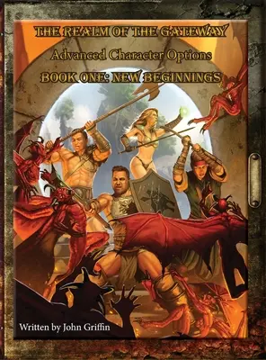 Az átjáró birodalma haladó karakteropciók Első könyv: Új kezdetek - The Realm of the Gateway Advanced Character Options Book One: New Beginnings