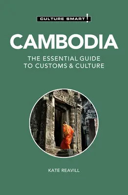 Kambodzsa - Kultúra okosan! A vámok és a kultúra alapvető útmutatója - Cambodia - Culture Smart!: The Essential Guide to Customs & Culture