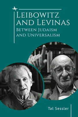 Leibowitz és Levinas: A judaizmus és az univerzalizmus között - Leibowitz and Levinas: Between Judaism and Universalism