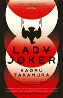 Lady Joker - Az egymillió példányban eladott bestseller „a japán krimi remekműve - Lady Joker - The Million Copy Bestselling 'Masterpiece of Japanese Crime Fiction'