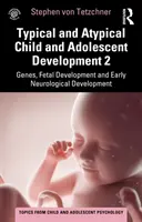 Tipikus és atipikus gyermek- és serdülőkori fejlődés 2 Gének, magzati fejlődés és korai idegrendszeri fejlődés - Typical and Atypical Child and Adolescent Development 2 Genes, Fetal Development and Early Neurological Development