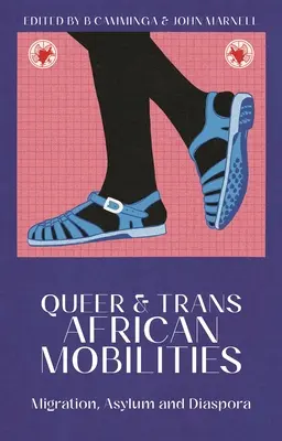 Queer and Trans African Mobilities: Migration, Asylum and Diaspora