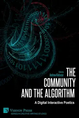 A közösség és az algoritmus: Egy digitális interaktív poétika - The Community and the Algorithm: A Digital Interactive Poetics