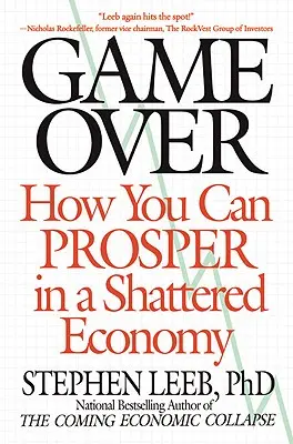 Game Over: Hogyan gyarapodhatsz a szétesett gazdaságban - Game Over: How You Can Prosper in a Shattered Economy