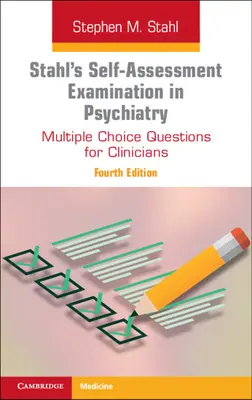 Stahl önértékelő vizsgálata a pszichiátriában - Többszörös választási kérdések klinikusok számára - Stahl's Self-Assessment Examination in Psychiatry - Multiple Choice Questions for Clinicians