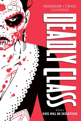 Halálos osztály Deluxe kiadás, 4. könyv: A gyerekek csontvázak lesznek - Deadly Class Deluxe Edition, Book 4: Kids Will Be Skeletons