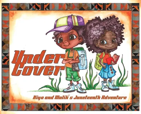 Fedél alatt: Kiya és Malik Juneteenth kalandja - Under Cover: Kiya and Malik's Juneteenth Adventure