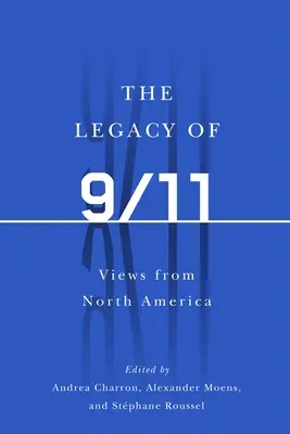 The Legacy of 9/11: Nézetek Észak-Amerikából - The Legacy of 9/11: Views from North America