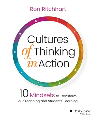 A gondolkodás kultúrái a gyakorlatban: 10 gondolkodásmód a tanítás és a diákok tanulásának átalakításához - Cultures of Thinking in Action: 10 Mindsets to Transform Our Teaching and Students' Learning