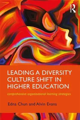 A sokszínűségi kultúra megváltoztatása a felsőoktatásban: Átfogó szervezeti tanulási stratégiák - Leading a Diversity Culture Shift in Higher Education: Comprehensive Organizational Learning Strategies