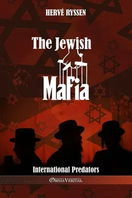 A zsidó maffia: Nemzetközi ragadozók - The Jewish Mafia: International Predators