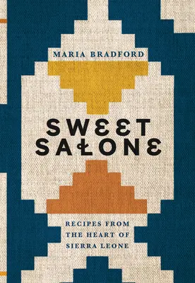 Édes szalon: Receptek Sierra Leone szívéből - Sweet Salone: Recipes from the Heart of Sierra Leone