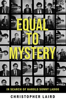 Egyenlő a rejtélyekkel: Harold Sonny Ladoo nyomában - Equal to Mystery: In Search of Harold Sonny Ladoo