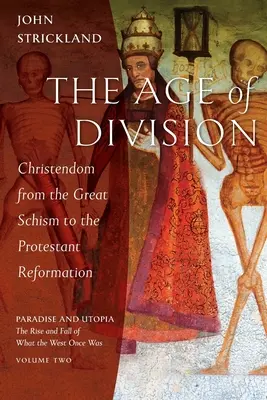 A megosztottság kora: A kereszténység a nagy skizmától a protestáns reformációig - The Age of Division: Christendom from the Great Schism to the Protestant Reformation