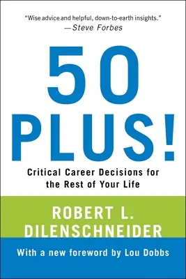 50 Plusz! Kritikus karrierdöntések életed hátralévő részére - 50 Plus!: Critical Career Decisions for the Rest of Your Life