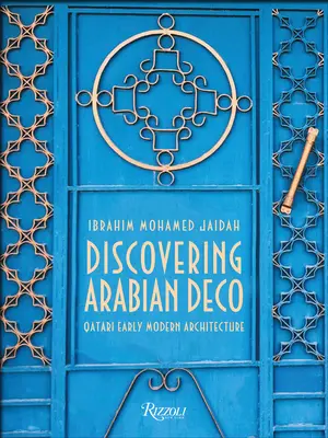 Az arab dekó felfedezése: Korai modern építészet Katarban - Discovering Arabian Deco: Early Modern Architecture in Qatar