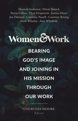 Nők és munka: Isten képmásának hordozása és az Ő küldetésében való részvétel a munkánk által - Women & Work: Bearing God's Image and Joining in His Mission Through Our Work