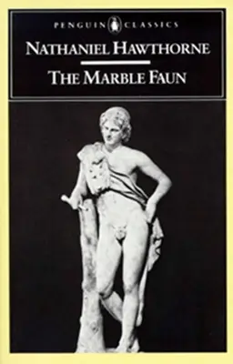 A márványfaun: avagy a Monte Beni románca - The Marble Faun: Or, the Romance of Monte Beni