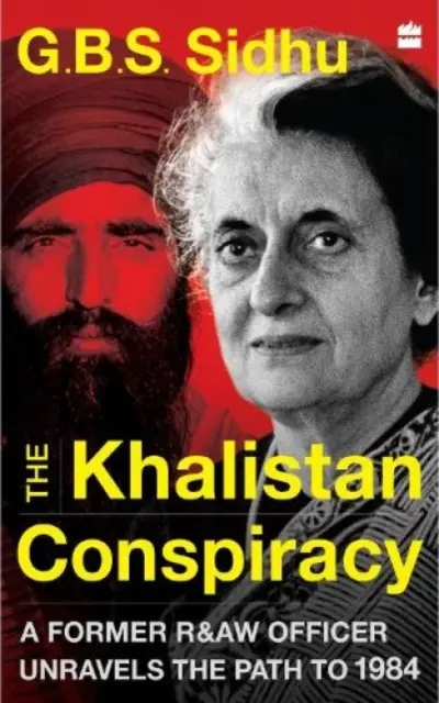 Khalistan-összeesküvés - Egy volt R&AW-tiszt feltárja az 1984-ig vezető utat - Khalistan Conspiracy - A Former R&AW Officer Unravels the Path to 1984
