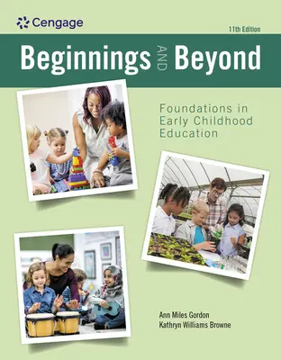 Kezdetek és azon túl: A kisgyermekkori nevelés alapjai - Beginnings and Beyond: Foundations in Early Childhood Education