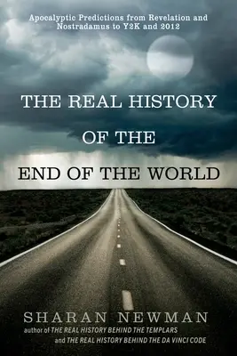 A világvége valódi története: Apokaliptikus jóslatok a Jelenéstől és Nostradamustól az Y2K-ig és 2012-ig - The Real History of the End of the World: Apocalyptic Predictions from Revelation and Nostradamus to Y2K and 2012