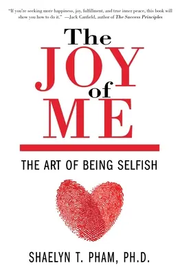 Az én öröme: Az önzés művészete - The Joy of Me: The Art of Being Selfish