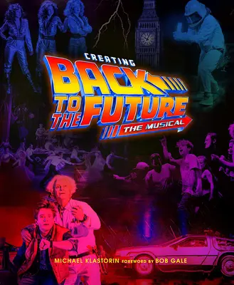 A Vissza a jövőbe című musical megalkotása - Creating Back to the Future the Musical