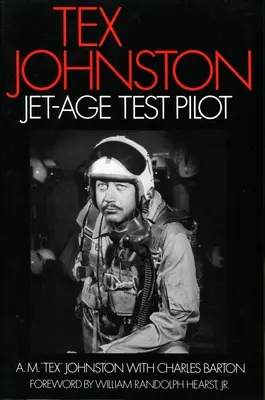 Tex Johnston: John Johnston: Jet-Age tesztpilóta - Tex Johnston: Jet-Age Test Pilot