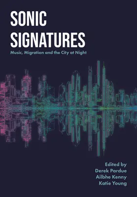 Sonic Signatures: Zene, migráció és az éjszakai város - Sonic Signatures: Music, Migration and the City at Night