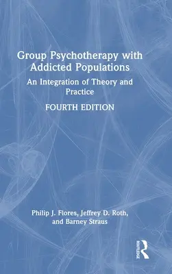 Csoportos pszichoterápia szenvedélybetegekkel: Az elmélet és a gyakorlat integrációja - Group Psychotherapy with Addicted Populations: An Integration of Theory and Practice