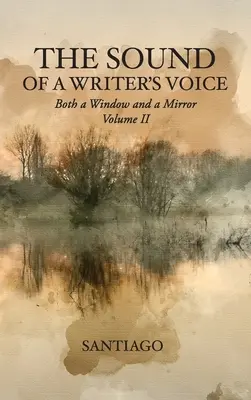 Az író hangja: Egy ablak és egy tükör II. kötet - The Sound of a Writer's Voice: Both a Window and a Mirror Volume II