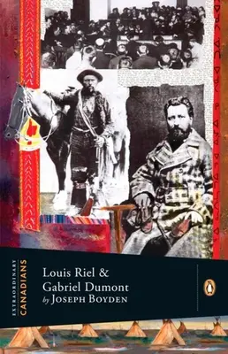 Rendkívüli kanadaiak: Louis Riel és Gabriel Dumont: A Penguin Lives Biography - Extraordinary Canadians: Louis Riel and Gabriel Dumont: A Penguin Lives Biography