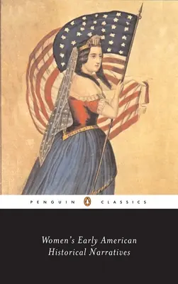 Nők korai amerikai történelmi elbeszélései - Women's Early American Historical Narratives