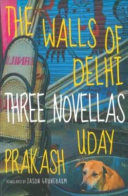 Delhi falai: Három novella - The Walls of Delhi: Three Novellas