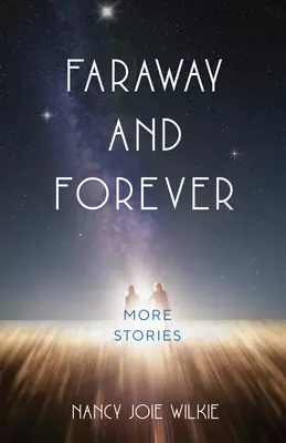 Távol és örökké: További történetek - Faraway and Forever: More Stories