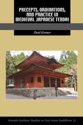 Előírások, felszentelések és gyakorlat a középkori japán Tendaiban - Precepts, Ordinations, and Practice in Medieval Japanese Tendai