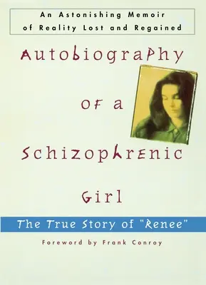 Egy skizofrén lány önéletrajza: Renee igaz története - Autobiography of a Schizophrenic Girl: The True Story of Renee