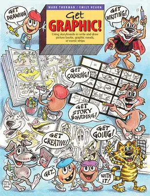 Get Graphic!: Storyboardok használata képeskönyvek, képregények vagy képregénysorozatok írásához és rajzolásához - Get Graphic!: Using Storyboards to Write and Draw Picture Books, Graphic Novels, or Comic Strips