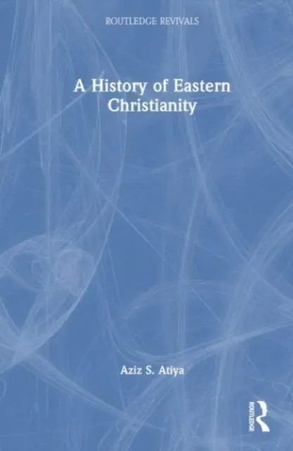 A keleti kereszténység története - A History of Eastern Christianity