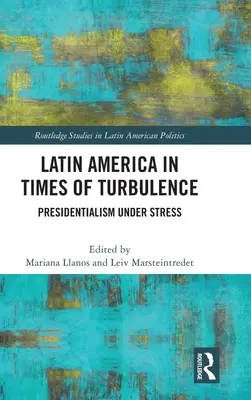 Latin-Amerika a turbulens időkben: Elnöki tevékenység stresszhelyzetben - Latin America in Times of Turbulence: Presidentialism Under Stress