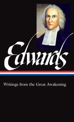 Jonathan Edwards: Edwards: A nagy ébredés írásai (Loa #245) - Jonathan Edwards: Writings from the Great Awakening (Loa #245)