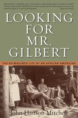 Mr. Gilbert keresése: Egy afroamerikai újragondolt élete - Looking for Mr. Gilbert: The Reimagined Life of an African American