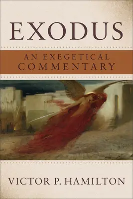 Exodus: Egy egzegetikai kommentár - Exodus: An Exegetical Commentary