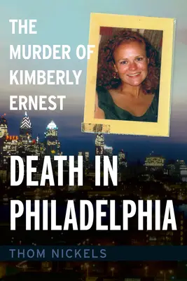 Halál Philadelphiában: Kimberly Ernest meggyilkolása - Death in Philadelphia: The Murder of Kimberly Ernest