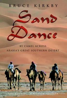 Homoktánc - tevével Arábia nagy déli sivatagján keresztül - Sand Dance - By Camel Across Arabia's Great Southern Desert