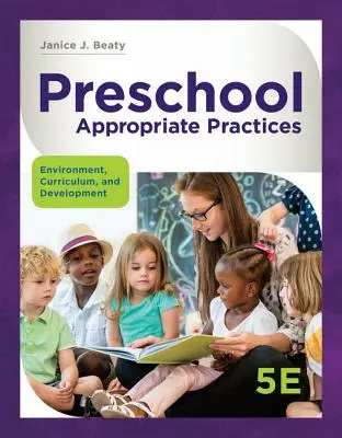 Óvodai megfelelő gyakorlatok: Környezet, tanterv és fejlesztés - Preschool Appropriate Practices: Environment, Curriculum, and Development