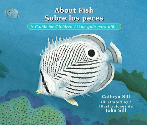 A halakról / Sobre Los Peces: A Guide for Children / Una Gua Para Nios - About Fish / Sobre Los Peces: A Guide for Children / Una Gua Para Nios