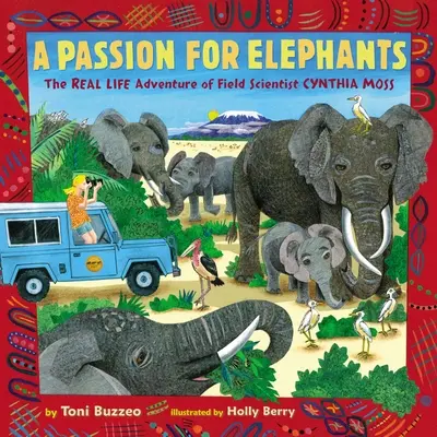 Szenvedély az elefántok iránt: Cynthia Moss terepkutató valódi kalandjai - A Passion for Elephants: The Real Life Adventure of Field Scientist Cynthia Moss