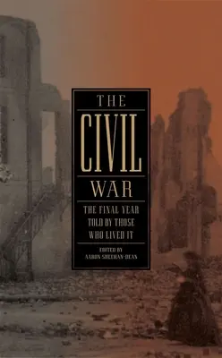 A polgárháború: Az utolsó év azok elbeszélése, akik átélték (Loa #250) - The Civil War: The Final Year Told by Those Who Lived It (Loa #250)